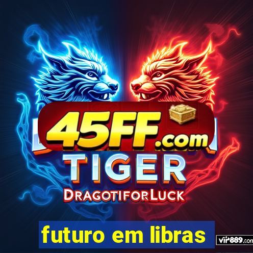 futuro em libras